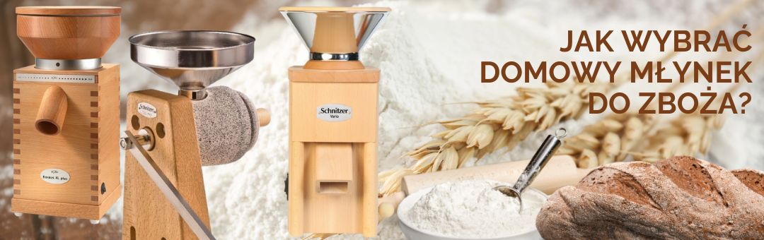 Jak wybrać domowy młynek do zboża?