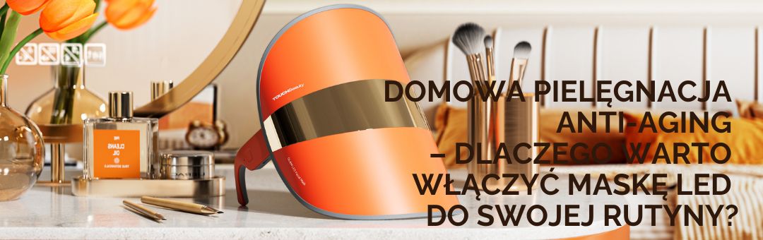 Domowa pielęgnacja anti-aging – dlaczego warto włączyć maskę LED do swojej rutyny?